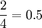 \frac{2}{4}=0.5