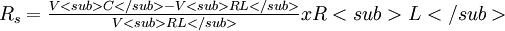 R_s = \tfrac{V<sub>C</sub> - V<sub>RL</sub>}{ V<sub>RL</sub>} x R<sub>L</sub>